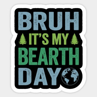 Bruh Its My Bearth Day Retro Happy Earth Day Sticker